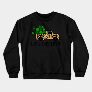 Let'S Day Drink St Patrick'S Day Leopard Truck Bar Crewneck Sweatshirt